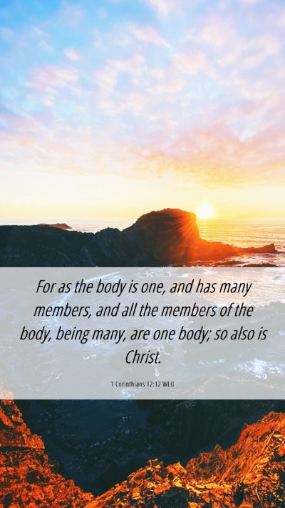 Picture 06 - 1 Corinthians 12:12 WEB Mobile Phone Wallpaper - For as the body is one, and has many members, and - Mobile Bible Verse Wallpaper