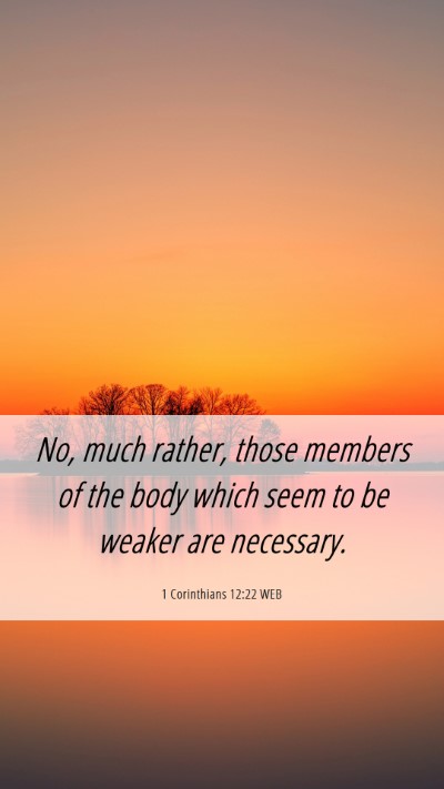 Picture 06 - 1 Corinthians 12:22 WEB Mobile Phone Wallpaper - No, much rather, those members of the body which - Mobile Bible Verse Wallpaper