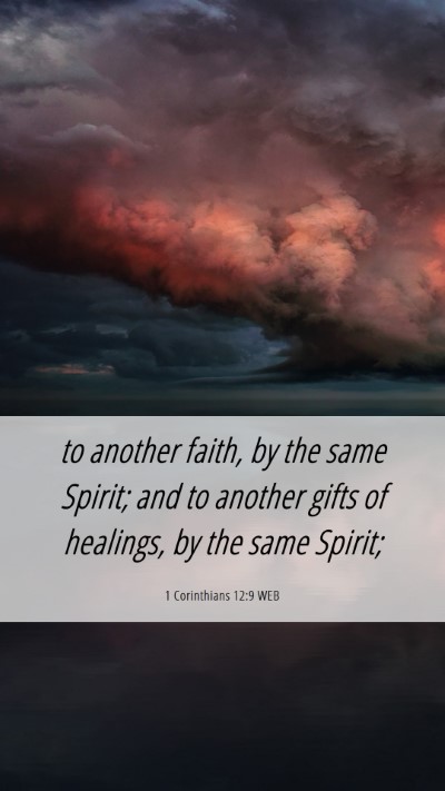Picture 06 - 1 Corinthians 12:9 WEB Mobile Phone Wallpaper - to another faith, by the same Spirit; and to - Mobile Bible Verse Wallpaper