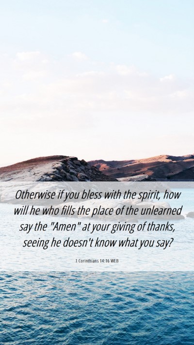 Picture 06 - 1 Corinthians 14:16 WEB Mobile Phone Wallpaper - Otherwise if you bless with the spirit, how will - Mobile Bible Verse Wallpaper