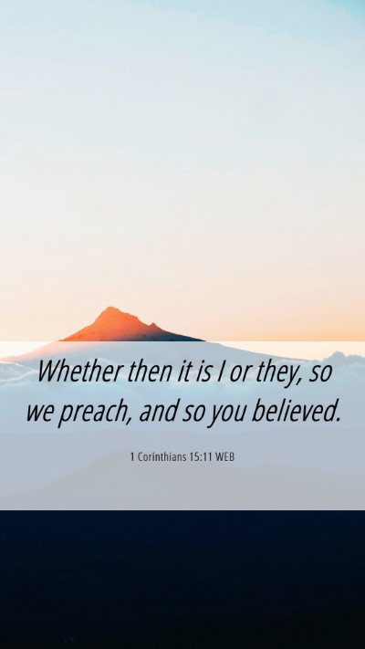 Picture 06 - 1 Corinthians 15:11 WEB Mobile Phone Wallpaper - Whether then it is I or they, so we preach, and - Mobile Bible Verse Wallpaper