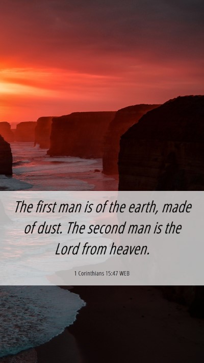 Picture 06 - 1 Corinthians 15:47 WEB Mobile Phone Wallpaper - The first man is of the earth, made of dust. The - Mobile Bible Verse Wallpaper