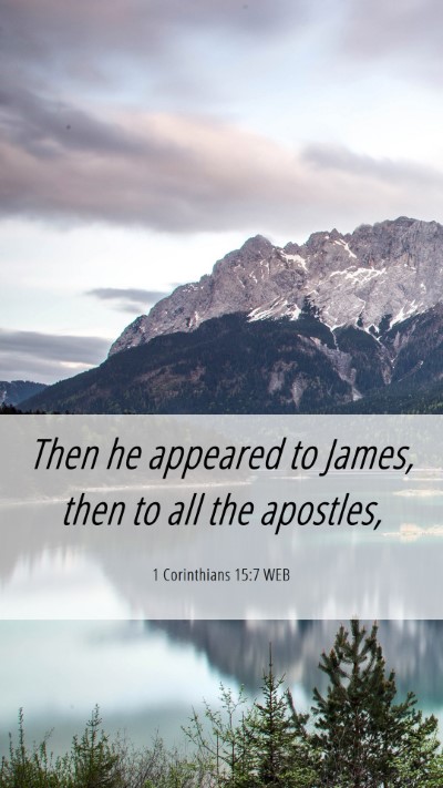 Picture 06 - 1 Corinthians 15:7 WEB Mobile Phone Wallpaper - Then he appeared to James, then to all the - Mobile Bible Verse Wallpaper