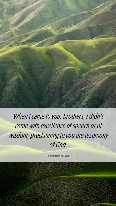 Picture 06 - 1 Corinthians 2:1 WEB Mobile Phone Wallpaper - When I came to you, brothers, I didn't come with - Mobile Bible Verse Wallpaper
