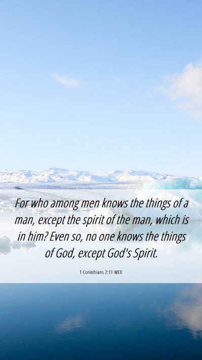 Picture 06 - 1 Corinthians 2:11 WEB Mobile Phone Wallpaper - For who among men knows the things of a man, - Mobile Bible Verse Wallpaper