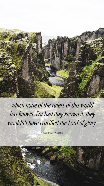 Picture 06 - 1 Corinthians 2:8 WEB Mobile Phone Wallpaper - which none of the rulers of this world has known. - Mobile Bible Verse Wallpaper