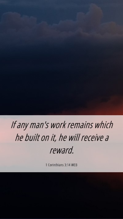 Picture 06 - 1 Corinthians 3:14 WEB Mobile Phone Wallpaper - If any man's work remains which he built on it, - Mobile Bible Verse Wallpaper