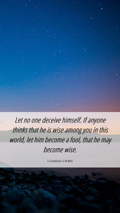 Picture 06 - 1 Corinthians 3:18 WEB Mobile Phone Wallpaper - Let no one deceive himself. If anyone thinks that - Mobile Bible Verse Wallpaper