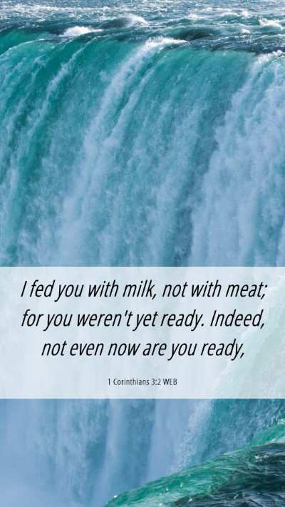 Picture 06 - 1 Corinthians 3:2 WEB Mobile Phone Wallpaper - I fed you with milk, not with meat; for you - Mobile Bible Verse Wallpaper