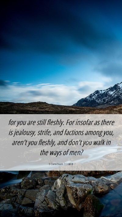 Picture 06 - 1 Corinthians 3:3 WEB Mobile Phone Wallpaper - for you are still fleshly. For insofar as there - Mobile Bible Verse Wallpaper