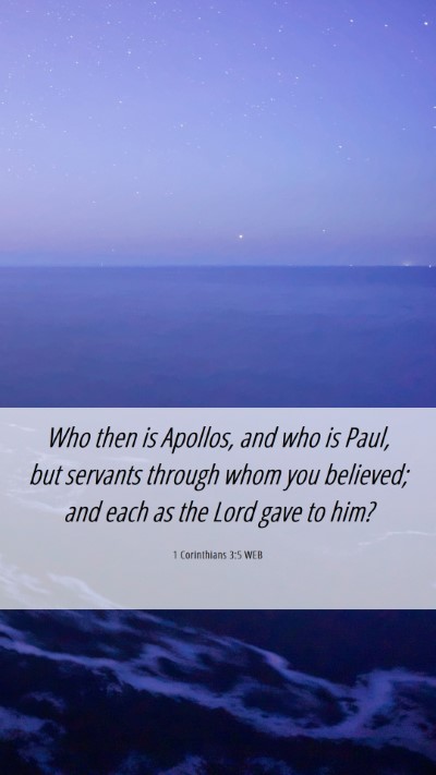Picture 06 - 1 Corinthians 3:5 WEB Mobile Phone Wallpaper - Who then is Apollos, and who is Paul, but - Mobile Bible Verse Wallpaper