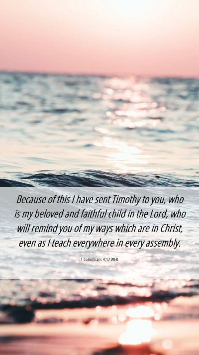 Picture 06 - 1 Corinthians 4:17 WEB Mobile Phone Wallpaper - Because of this I have sent Timothy to you, who - Mobile Bible Verse Wallpaper