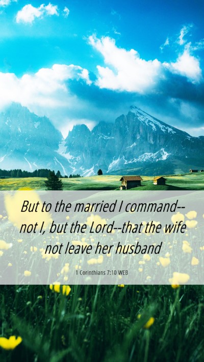 Picture 06 - 1 Corinthians 7:10 WEB Mobile Phone Wallpaper - But to the married I command--not I, but the - Mobile Bible Verse Wallpaper