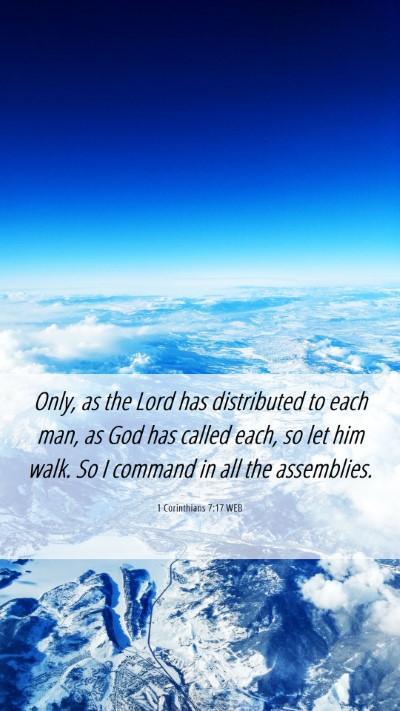 Picture 06 - 1 Corinthians 7:17 WEB Mobile Phone Wallpaper - Only, as the Lord has distributed to each man, as - Mobile Bible Verse Wallpaper