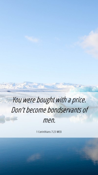 Picture 06 - 1 Corinthians 7:23 WEB Mobile Phone Wallpaper - You were bought with a price. Don't become - Mobile Bible Verse Wallpaper
