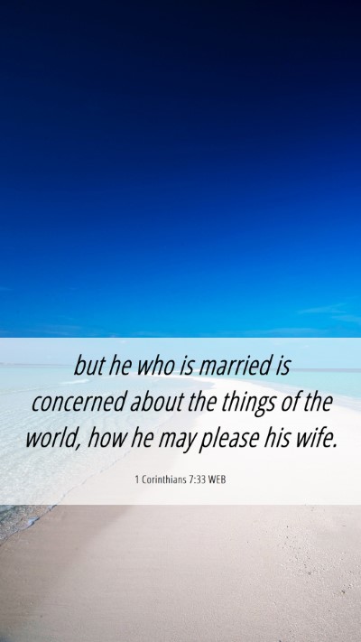 Picture 06 - 1 Corinthians 7:33 WEB Mobile Phone Wallpaper - but he who is married is concerned about the - Mobile Bible Verse Wallpaper