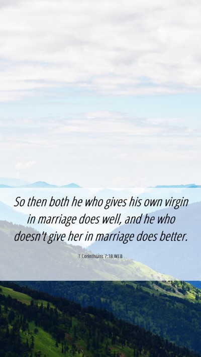 Picture 06 - 1 Corinthians 7:38 WEB Mobile Phone Wallpaper - So then both he who gives his own virgin in - Mobile Bible Verse Wallpaper