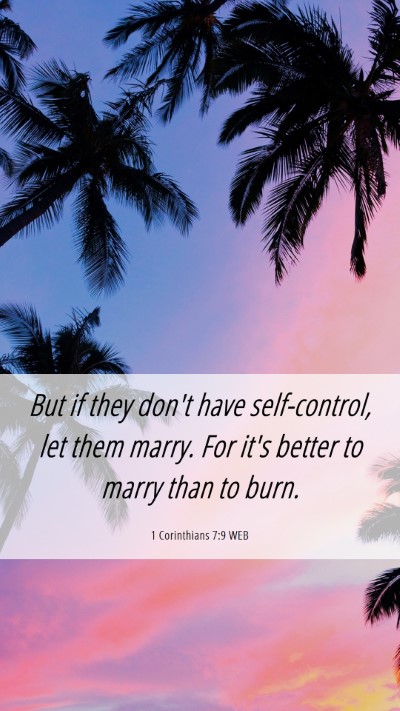 Picture 06 - 1 Corinthians 7:9 WEB Mobile Phone Wallpaper - But if they don't have self-control, let them - Mobile Bible Verse Wallpaper