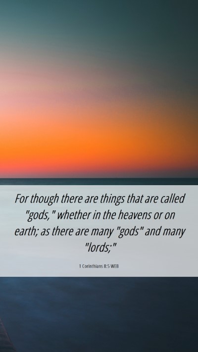 Picture 06 - 1 Corinthians 8:5 WEB Mobile Phone Wallpaper - For though there are things that are called - Mobile Bible Verse Wallpaper