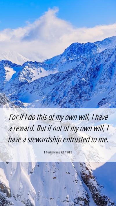 Picture 06 - 1 Corinthians 9:17 WEB Mobile Phone Wallpaper - For if I do this of my own will, I have a reward. - Mobile Bible Verse Wallpaper