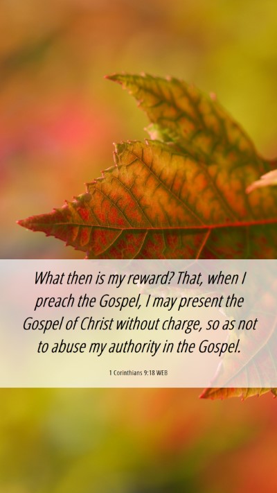 Picture 06 - 1 Corinthians 9:18 WEB Mobile Phone Wallpaper - What then is my reward? That, when I preach the - Mobile Bible Verse Wallpaper