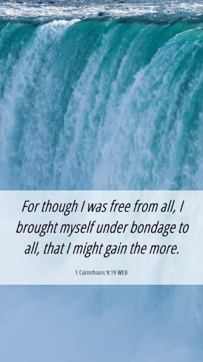 Picture 06 - 1 Corinthians 9:19 WEB Mobile Phone Wallpaper - For though I was free from all, I brought myself - Mobile Bible Verse Wallpaper