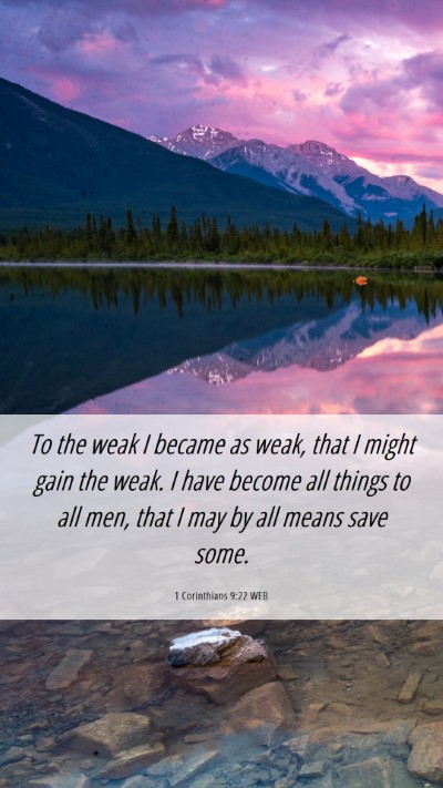 Picture 06 - 1 Corinthians 9:22 WEB Mobile Phone Wallpaper - To the weak I became as weak, that I might gain - Mobile Bible Verse Wallpaper