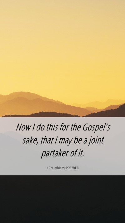 Picture 06 - 1 Corinthians 9:23 WEB Mobile Phone Wallpaper - Now I do this for the Gospel's sake, that I may - Mobile Bible Verse Wallpaper