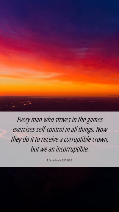 Picture 06 - 1 Corinthians 9:25 WEB Mobile Phone Wallpaper - Every man who strives in the games exercises - Mobile Bible Verse Wallpaper