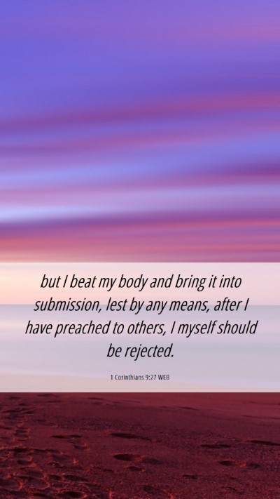 Picture 06 - 1 Corinthians 9:27 WEB Mobile Phone Wallpaper - but I beat my body and bring it into submission, - Mobile Bible Verse Wallpaper