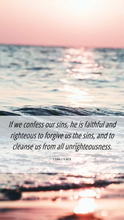 Picture 06 - 1 John 1:9 WEB Mobile Phone Wallpaper - If we confess our sins, he is faithful and - Mobile Bible Verse Wallpaper