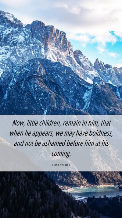 Picture 06 - 1 John 2:28 WEB Mobile Phone Wallpaper - Now, little children, remain in him, that when he - Mobile Bible Verse Wallpaper