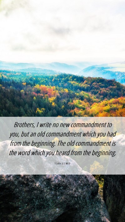 Picture 06 - 1 John 2:7 WEB Mobile Phone Wallpaper - Brothers, I write no new commandment to you, but - Mobile Bible Verse Wallpaper
