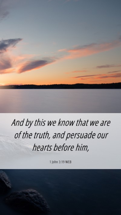 Picture 06 - 1 John 3:19 WEB Mobile Phone Wallpaper - And by this we know that we are of the truth, and - Mobile Bible Verse Wallpaper