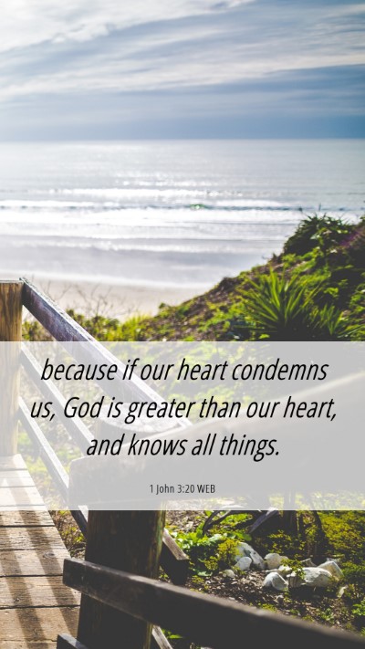 Picture 06 - 1 John 3:20 WEB Mobile Phone Wallpaper - because if our heart condemns us, God is greater - Mobile Bible Verse Wallpaper