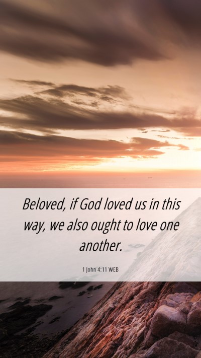 Picture 06 - 1 John 4:11 WEB Mobile Phone Wallpaper - Beloved, if God loved us in this way, we also - Mobile Bible Verse Wallpaper
