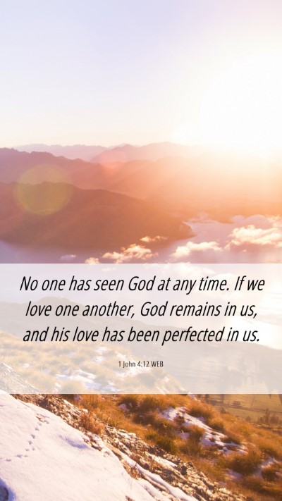 Picture 06 - 1 John 4:12 WEB Mobile Phone Wallpaper - No one has seen God at any time. If we love one - Mobile Bible Verse Wallpaper