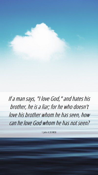 Picture 06 - 1 John 4:20 WEB Mobile Phone Wallpaper - If a man says, 