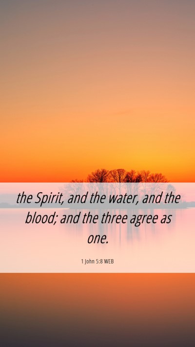 Picture 06 - 1 John 5:8 WEB Mobile Phone Wallpaper - the Spirit, and the water, and the blood; and the - Mobile Bible Verse Wallpaper