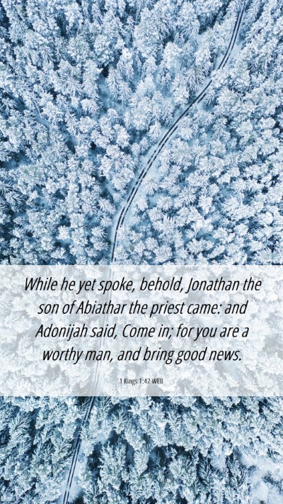 Picture 06 - 1 Kings 1:42 WEB Mobile Phone Wallpaper - While he yet spoke, behold, Jonathan the son of - Mobile Bible Verse Wallpaper
