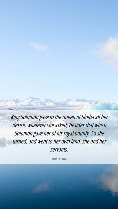 Picture 06 - 1 Kings 10:13 WEB Mobile Phone Wallpaper - King Solomon gave to the queen of Sheba all her - Mobile Bible Verse Wallpaper