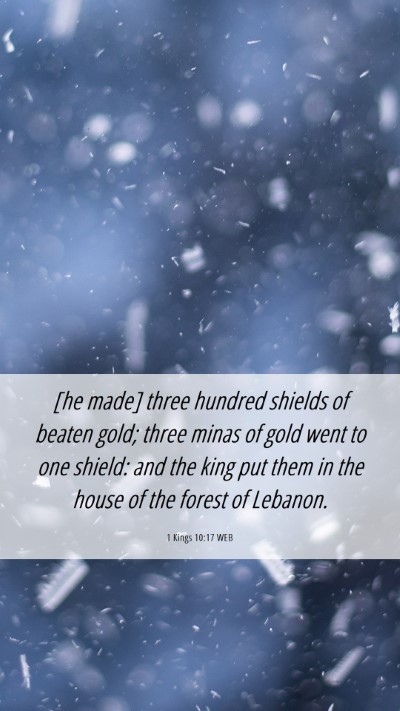 Picture 06 - 1 Kings 10:17 WEB Mobile Phone Wallpaper - [he made] three hundred shields of beaten gold; - Mobile Bible Verse Wallpaper