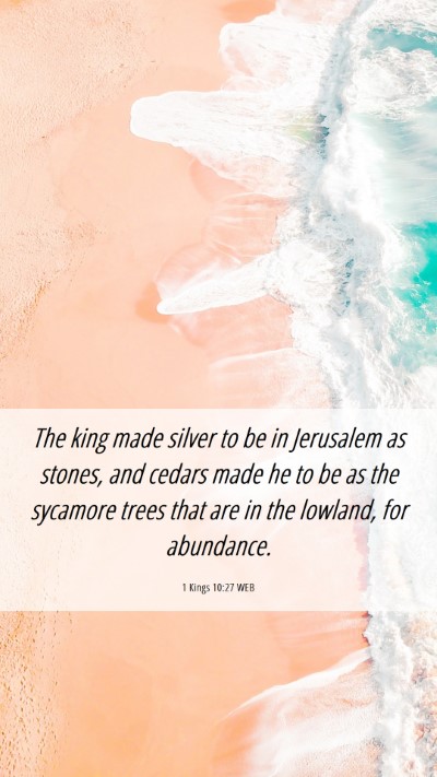Picture 06 - 1 Kings 10:27 WEB Mobile Phone Wallpaper - The king made silver to be in Jerusalem as - Mobile Bible Verse Wallpaper