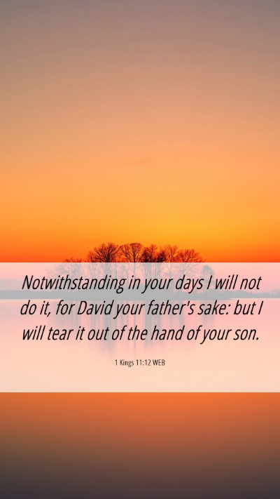 Picture 06 - 1 Kings 11:12 WEB Mobile Phone Wallpaper - Notwithstanding in your days I will not do it, - Mobile Bible Verse Wallpaper
