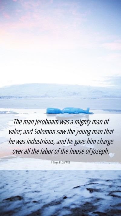 Picture 06 - 1 Kings 11:28 WEB Mobile Phone Wallpaper - The man Jeroboam was a mighty man of valor; and - Mobile Bible Verse Wallpaper