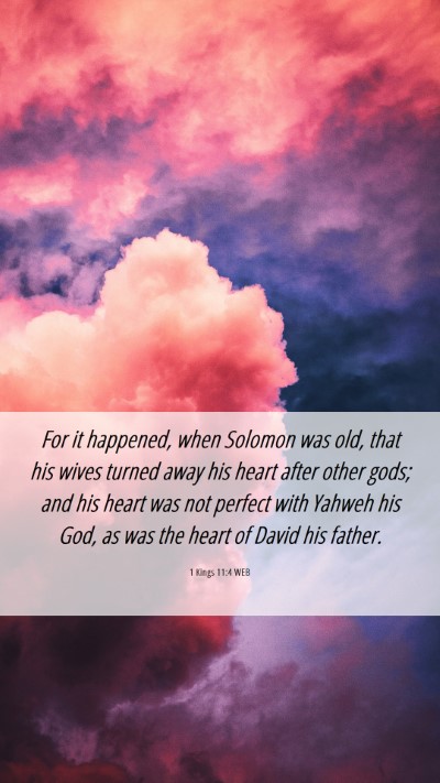 Picture 06 - 1 Kings 11:4 WEB Mobile Phone Wallpaper - For it happened, when Solomon was old, that his - Mobile Bible Verse Wallpaper
