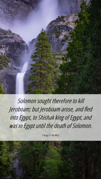 Picture 06 - 1 Kings 11:40 WEB Mobile Phone Wallpaper - Solomon sought therefore to kill Jeroboam; but - Mobile Bible Verse Wallpaper
