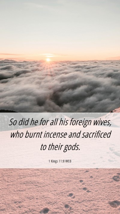 Picture 06 - 1 Kings 11:8 WEB Mobile Phone Wallpaper - So did he for all his foreign wives, who burnt - Mobile Bible Verse Wallpaper