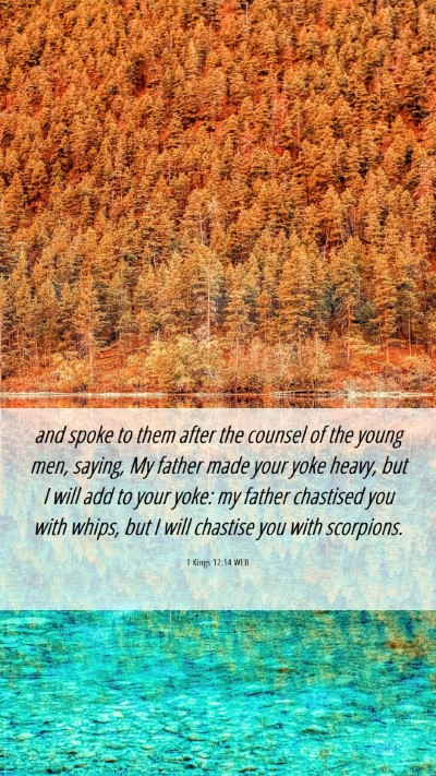 Picture 06 - 1 Kings 12:14 WEB Mobile Phone Wallpaper - and spoke to them after the counsel of the young - Mobile Bible Verse Wallpaper