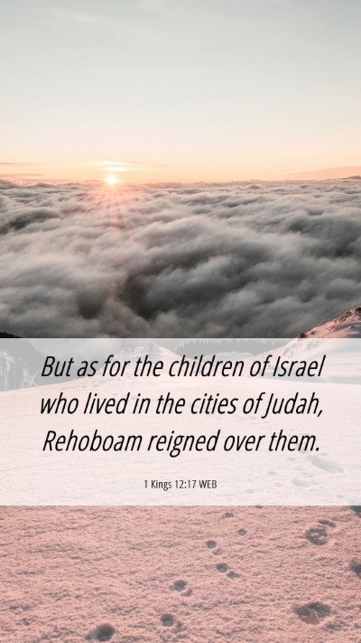 Picture 06 - 1 Kings 12:17 WEB Mobile Phone Wallpaper - But as for the children of Israel who lived in - Mobile Bible Verse Wallpaper